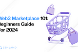 Web3 Marketplace 101: Beginners Guide for 2024