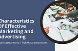 Characteristics Of Effective Marketing and Advertising