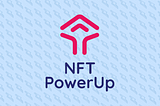 Empowering Creativity: NFT PowerUp’s Latest Strides and Discoveries