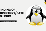 Finding of Directory/Path in Linux