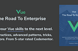 Vue — The Road To Enterprise