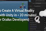 How To Create A Virtual Reality Project with Unity in less than 20 minutes! (For Oculus Developers)
