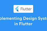 How to implement your Design System in Flutter from scratch