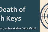 The Death of Hash Keys