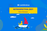 Retrospectiva 2021: um ano para fluir e florescer