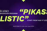 Pikassolistic: Pikasso Ambassador Program