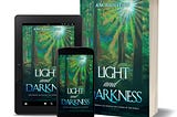 LIGHT and Darkness—My Debut Novel Is Live On Amazon