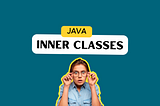 Inner Classes in Java