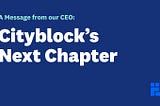 A Message From Our CEO: Cityblock’s Next Chapter
