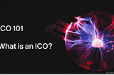 Initial Coin Offerings (ICOs)- What is an ICO & What are the Pro’s and Con’s