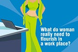 How women can flourish at the workplace