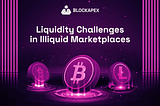 Liquidity Challenges in Illiquid Marketplaces