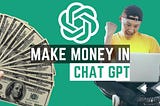 How to earn money using Chat GPT only: 7 Proven ways 💵