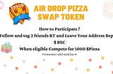 Air Drop Pizza Swap Token !