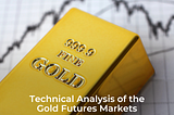 Technical Analysis of the Gold Futures Markets