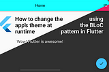 Change flutter Application Theme dynamically using “bloc”