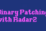 Binary Patching with Radar2