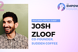 Pivoting to Find Your Perfect Customer | Josh Zloof of Sudden Coffee