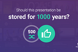 SlidesLive Library: Should this presentation be stored for 1000 years?