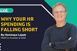 Why your HR spending is falling short … & what to do about it