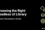 Feature image for article explaining how to choose the right headless UI library for React applications, highlighting component flexibility and unstyled UI design