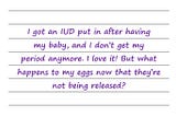 Hey Dr Sue — I Got An IUD Put In. What Happens To My Eggs Now That They’re Not Being Released?