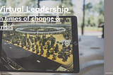 Virtual leadership — A sudden imperative