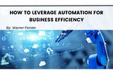 How to Leverage Automation for Business Efficiency