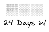 24 Days In!