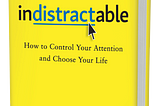 A book review on Indistractable