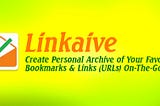 Linkaive, Saving Bookmarks & Links (URLs) Made Easy