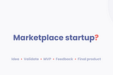 Build a marketplace startup!