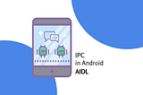 Inter Process Communication (IPC) using AIDL