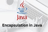 Encapsulation in Java