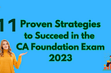 11 Proven Strategies to Succeed in the CA Foundation Exam 2023