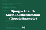 How To Add Social Authentication Using Django-Allauth To Your Django Project (Google OAuth Example)