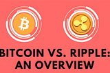 Did You Know What’s the Difference Between Bitcoin And Ripple?