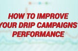 Marketers Guide to improve User Acquisition: Analytics to track in your drip campaigns