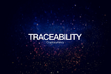 Traceability — one of the most practical projects of cryptocurrency in today
