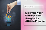 How to Maximize Your Earnings with Swagbucks Affiliate Program