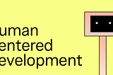 Human Centered Development