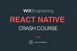 React Native Crash Course by Wix