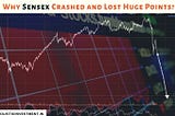 Why SENSEX has crashed and lost huge points?