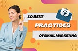 10 Best Practices Of Email Marketing