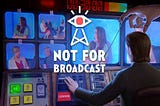 Not for Broadcast: Storytelling in pressure