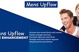 Mens Upflow Male Enhancement Reviews, Price, Scam & Side Effects
