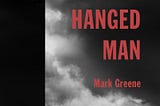 The cover of Mark Greene’s new novel Dance of the Hanged Man.