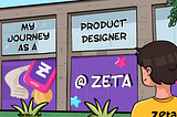 My Journey as a Product Designer at Zeta