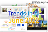 Trends in AI — June 2022