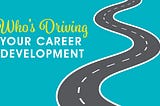 Help Employees Get Back in the Driver’s Seat of Their Career Development